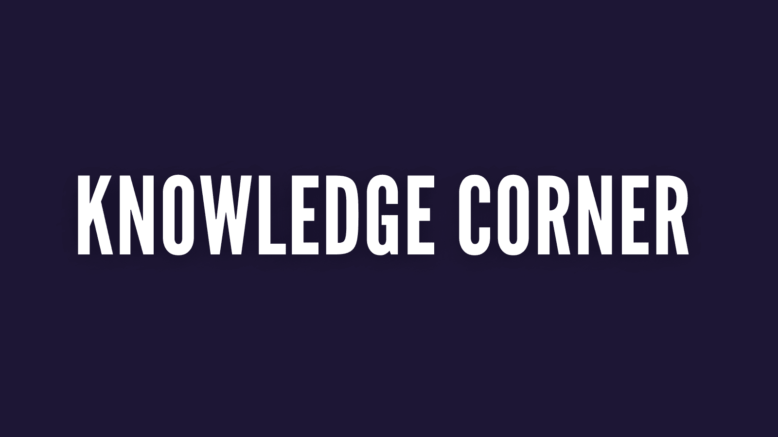 Knowledge Corner